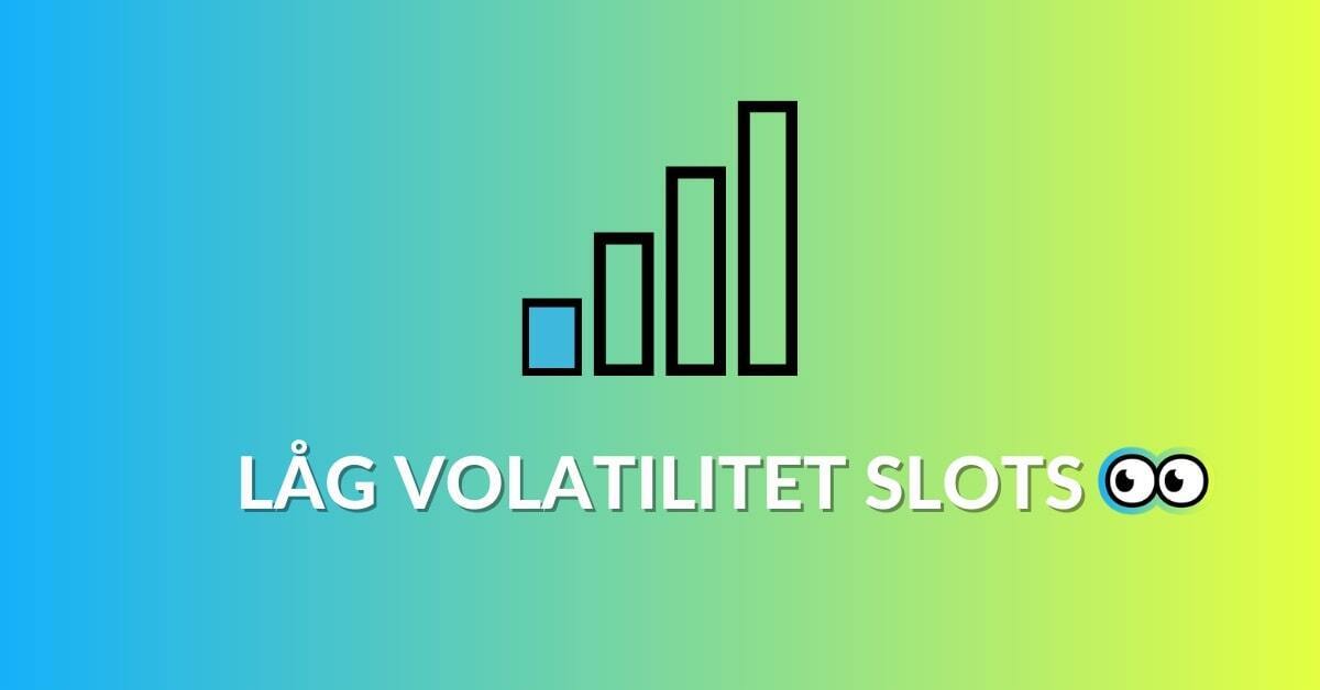 låg volatilitet slots