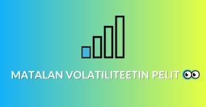 matalan volatiliteetin pelit