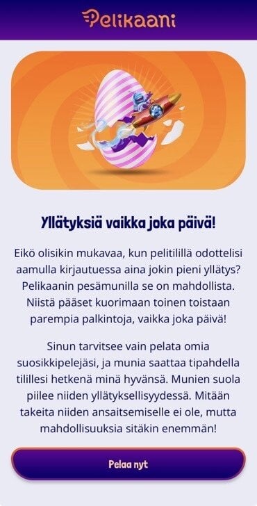 Pelikaani kasino tarjoaa pesämunat eli yllätyspalkinnot pelaajan aktiivisuuden mukaan.