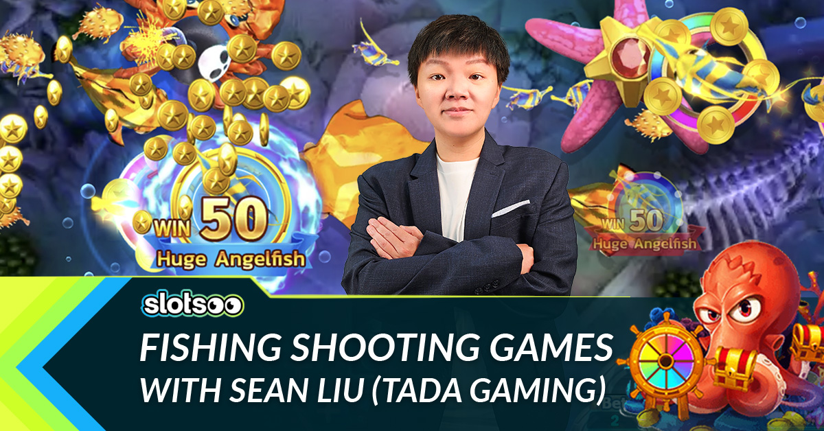 fishing shooting games interview with sean liu tada gaming