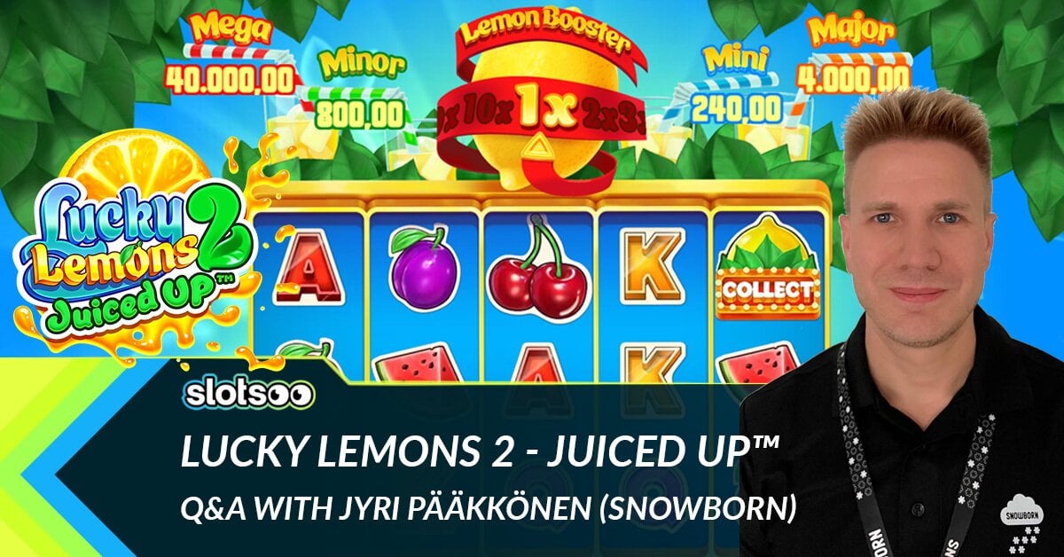 Slotsoo interviews Jyri Pääkkönen from Snowborn Games about their new slot Lucky Lemons 2 Juiced Up