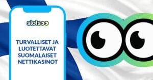 Turvalliset ja luotettavat suomalaiset nettikasinot Slotsoon suurten pallosilmien katseen alla