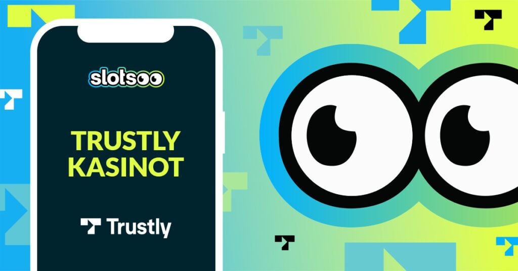Trustly kasinot Slotsoon uteliaiden pallosilmien katseen alla