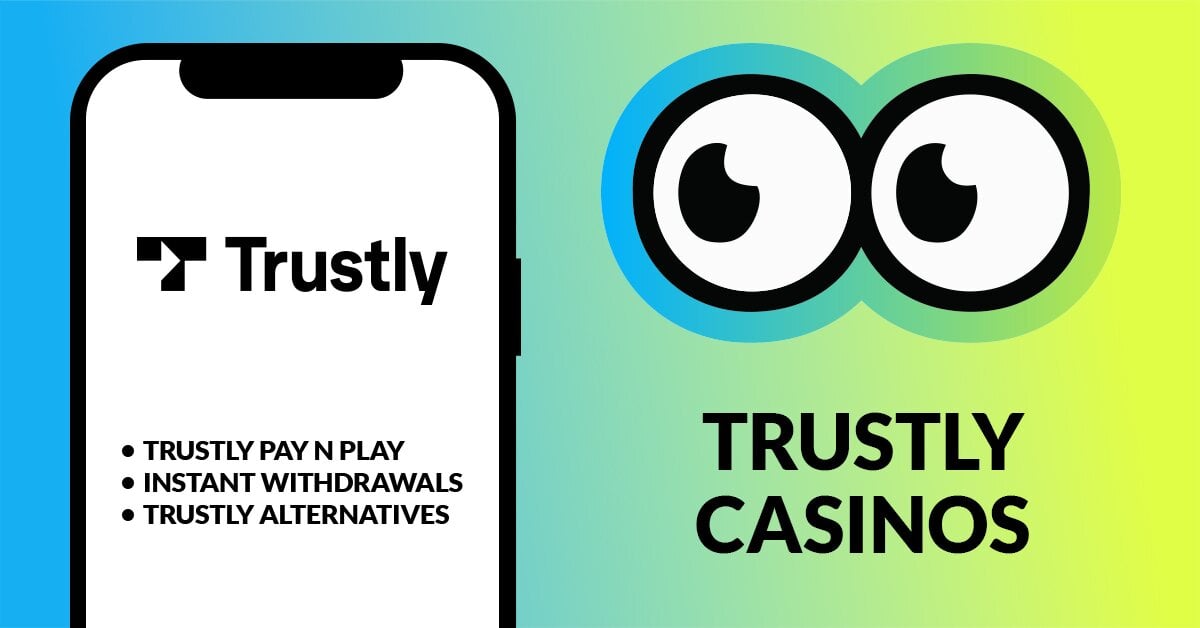 Slotsoo's Trustly casino guide is illustrated bya a greenblue background with the Slotsoo eyes and the text trustly casinos to the right. On the left side is a mobile screen with Trustly's logo and bullet points for the pages topics